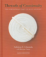 THREADS OF CONTINUITY - The Zoroastrian Craft of Kusti Weaving