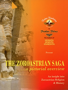 THE ZOROASTRIAN SAGA - A Pictorial Overview