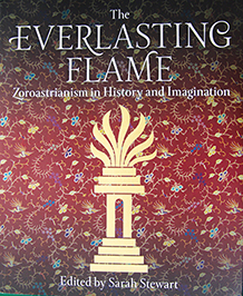 THE EVERLASTING FLAME - Zoroastrianism in History and Imagination