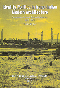 IDENTITY POLITICS IN IRANO-INDIAN MODERN ARCHITECTURE - Government Research Fellowship Lectures. 2012-2013