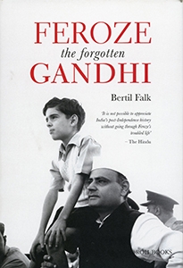 FEROZE THE FORGOTTEN GANDHI