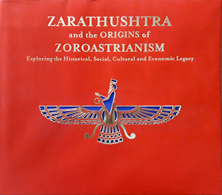ZARATHUSHTRA AND THE ORIGINS OF ZOROASTRIANISM