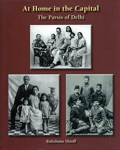 AT HOME IN THE CAPITAL - The Parsis of Delhi